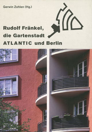 Rudolf Fränkel, die Gartenstadt ATLANTIC und Berlin